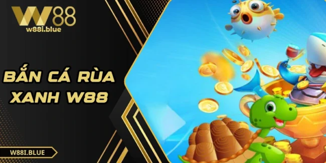 Bắn cá rùa xanh W88